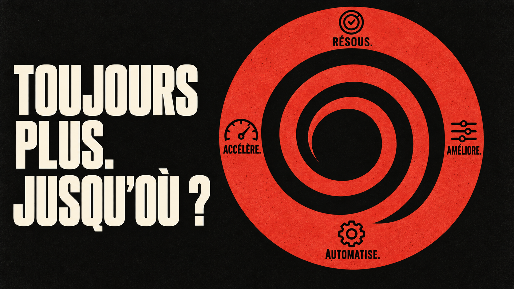 Toujours plus, jusqu’où ? Visuel noir et rouge avec la question « Toujours plus, jusqu’où ? »